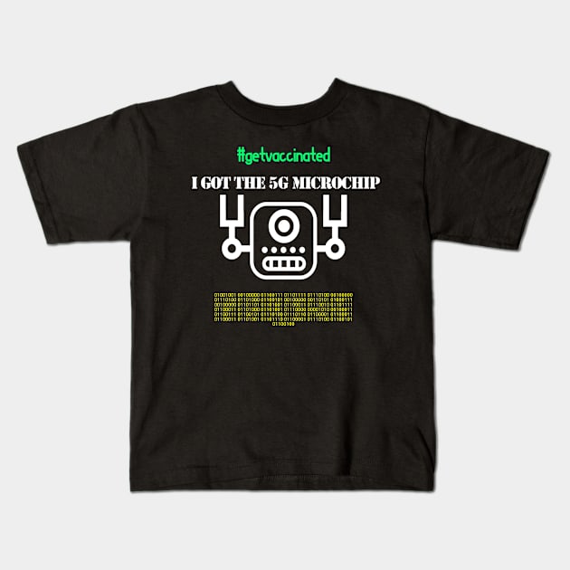 I Got The 5G Microchip Kids T-Shirt by TeesandDesign